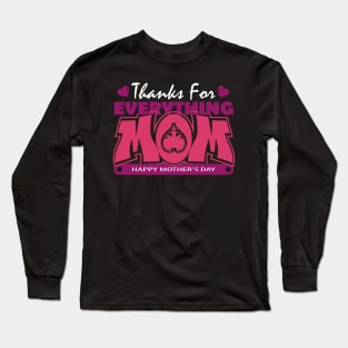 Thanks for everything mom | Mother's Day Gift Ideas Long Sleeve T-Shirt